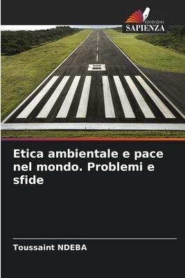Etica ambientale e pace nel mondo. Problemi e sfide