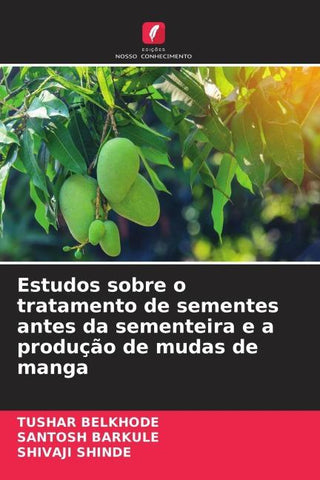 Estudos sobre o tratamento de sementes antes da sementeira e a produção de mudas de manga