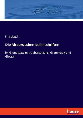 Die Altpersischen Keilinschriften
