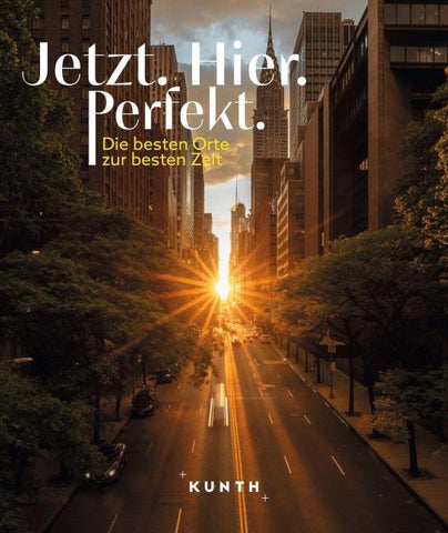 KUNTH Bildband Jetzt. Hier. Perfekt.