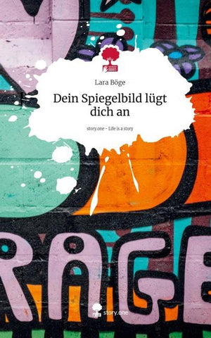 Dein Spiegelbild lügt dich an. Life is a Story - story.one