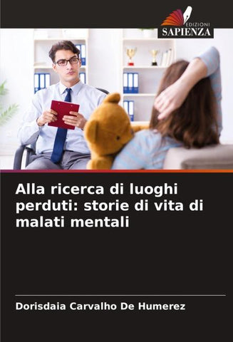 Alla ricerca di luoghi perduti: storie di vita di malati mentali