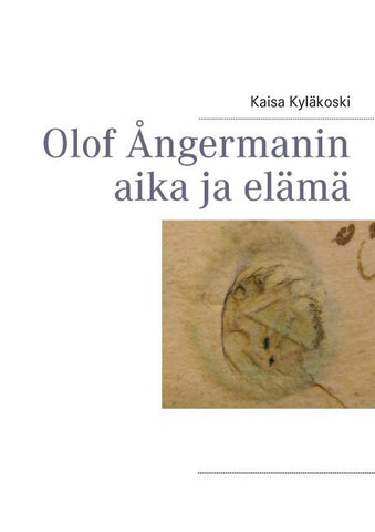 Olof Ångermanin aika ja elämä