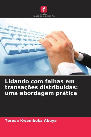 Lidando com falhas em transações distribuídas: uma abordagem prática