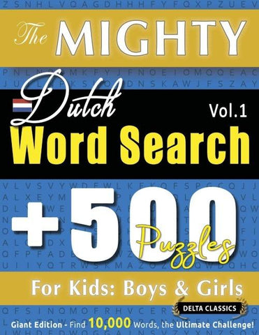 THE MIGHTY DUTCH WORD SEARCH - 500 PUZZLES FOR KIDS