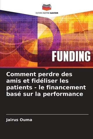 Comment perdre des amis et fidéliser les patients - le financement basé sur la performance