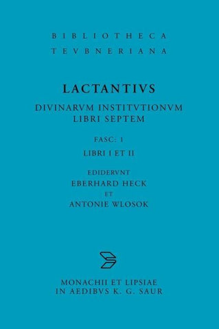 Lucius Caelius Firmianus Lactantius: Divinarum institutionum libri septem / Libri I et II