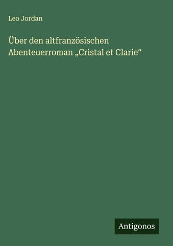 Über den altfranzösischen Abenteuerroman "Cristal et Clarie"
