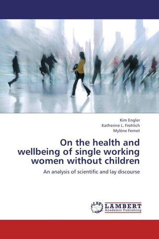 On the health and wellbeing of single working women without children