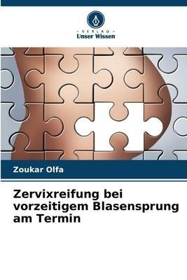 Zervixreifung bei vorzeitigem Blasensprung am Termin