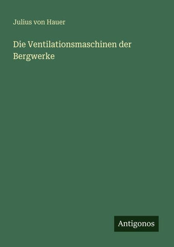 Die Ventilationsmaschinen der Bergwerke