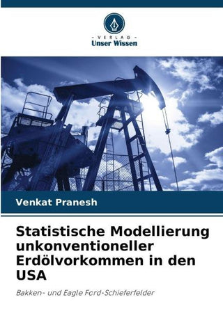 Statistische Modellierung unkonventioneller Erdölvorkommen in den USA