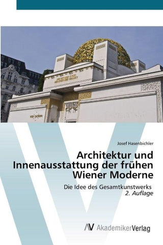 Architektur und Innenausstattung der frühen Wiener Moderne