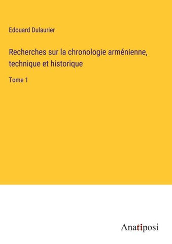 Recherches sur la chronologie arménienne, technique et historique