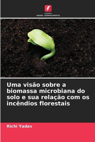 Uma visão sobre a biomassa microbiana do solo e sua relação com os incêndios florestais