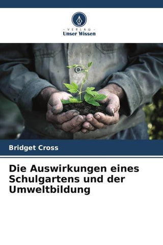 Die Auswirkungen eines Schulgartens und der Umweltbildung