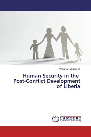 Human Security in the Post-Conflict Development of Liberia