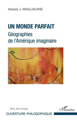 Un monde parfait. Géographies de l'Amérique imaginaire