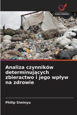 Analiza czynników determinuj¿cych zbieractwo i jego wp¿yw na zdrowie
