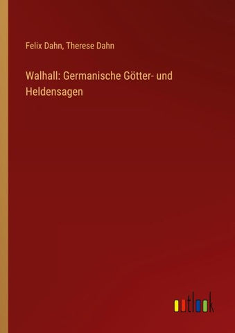 Walhall: Germanische Götter- und Heldensagen