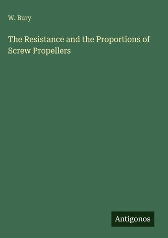 The Resistance and the Proportions of Screw Propellers