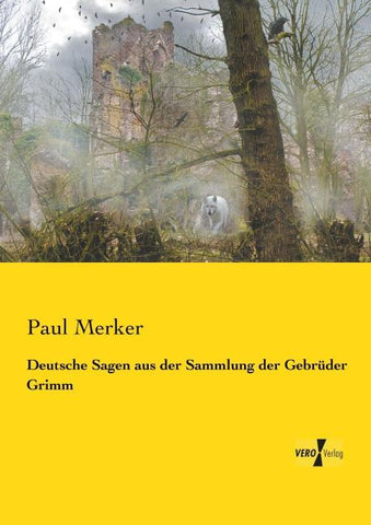 Deutsche Sagen aus der Sammlung der Gebrüder Grimm