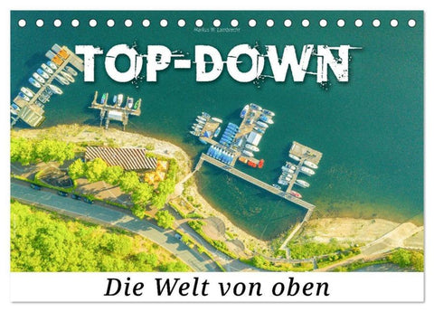 Top-down - Die Welt von oben (Tischkalender 2026 DIN A5 quer), CALVENDO Monatskalender