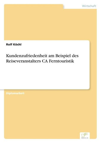 Kundenzufriedenheit am Beispiel des Reiseveranstalters CA Ferntouristik