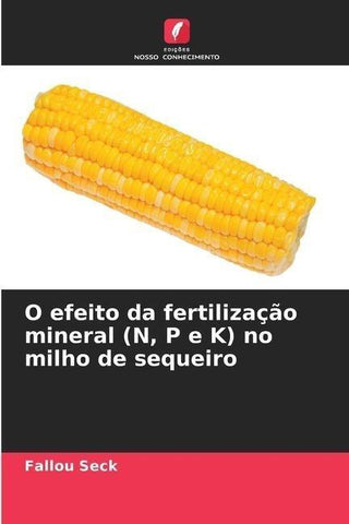O efeito da fertilização mineral (N, P e K) no milho de sequeiro