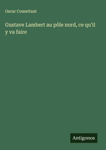 Gustave Lambert au pôle nord, ce qu'il y va faire
