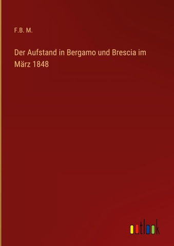 Der Aufstand in Bergamo und Brescia im März 1848