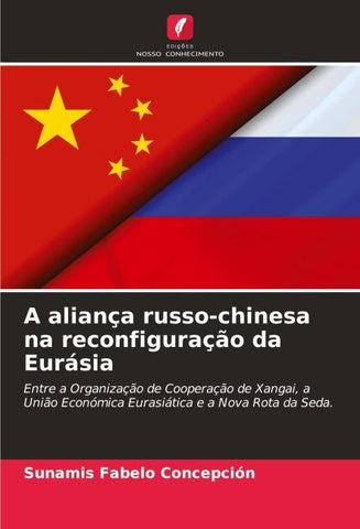 A aliança russo-chinesa na reconfiguração da Eurásia