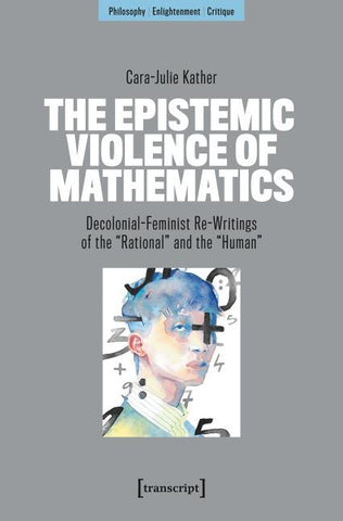 The Epistemic Violence of Mathematics