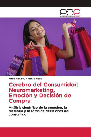 Cerebro del Consumidor: Neuromarketing, Emoción y Decisión de Compra