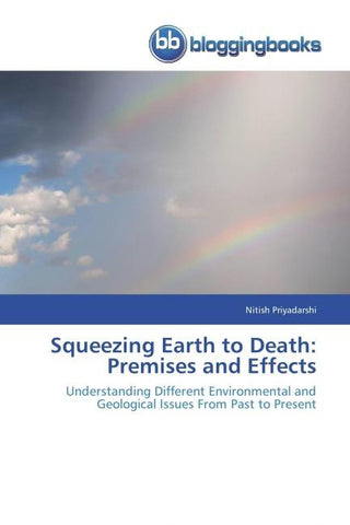 Squeezing Earth to Death: Premises and Effects