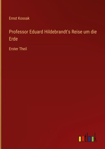 Professor Eduard Hildebrandt's Reise um die Erde