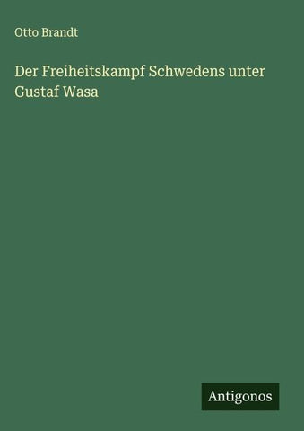 Der Freiheitskampf Schwedens unter Gustaf Wasa