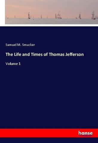 The Life and Times of Thomas Jefferson