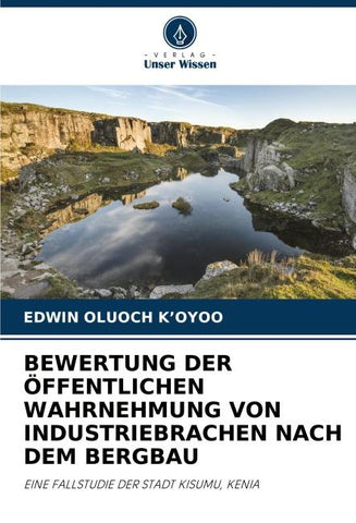 BEWERTUNG DER ÖFFENTLICHEN WAHRNEHMUNG VON INDUSTRIEBRACHEN NACH DEM BERGBAU