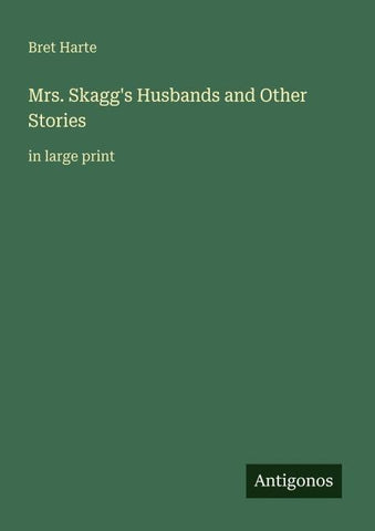 Mrs. Skagg's Husbands and Other Stories