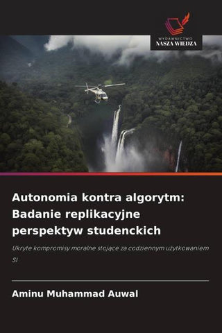 Autonomia kontra algorytm: Badanie replikacyjne perspektyw studenckich