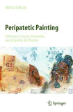 Peripatetic Painting: Pathways in Social, Immersive, and Empathic Art Practice