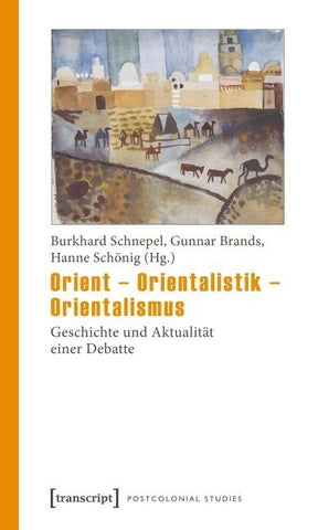 Orient – Orientalistik – Orientalismus