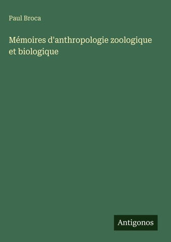 Mémoires d'anthropologie zoologique et biologique