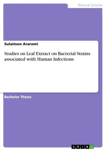 Studies on Leaf Extract on Bacterial Strains associated with Human Infections