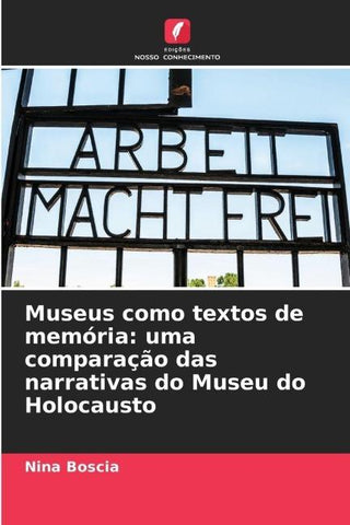 Museus como textos de memória: uma comparação das narrativas do Museu do Holocausto