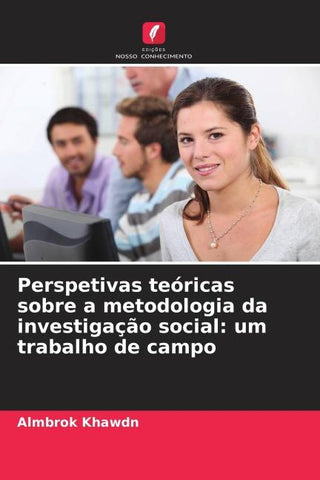 Perspetivas teóricas sobre a metodologia da investigação social: um trabalho de campo