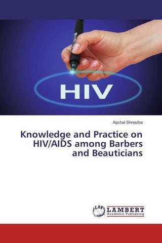 Knowledge and Practice on HIV/AIDS among Barbers and Beauticians