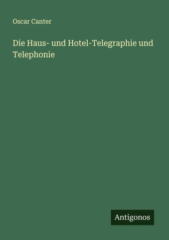 Die Haus- und Hotel-Telegraphie und Telephonie