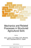 Mechanics and Related Processes in Structured Agricultural Soils